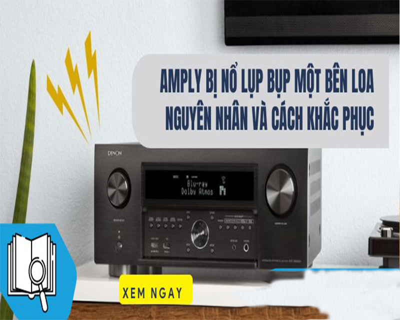 amply bị nổ lụp bụp một bên loa
