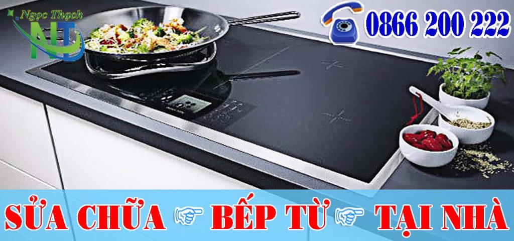 Sửa chữa bếp từ tại Ngọc Thạch