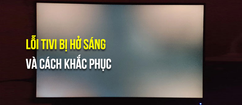 Tivi bị hở sáng